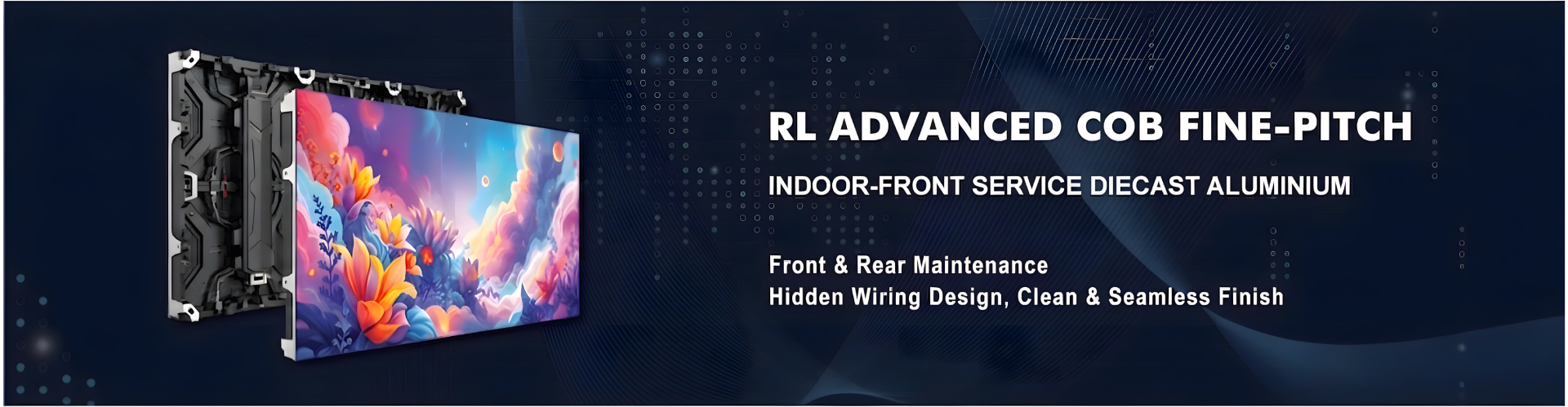 RL ADVANCED COB FINE-PITCH INDOOR-FRONT SERVICE DIECAST ALUMINIUM